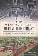 Amoskeag Manufacturing Company: A History of Enterprise on the Merrimack River